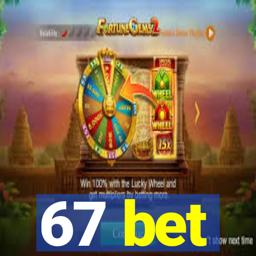 67 bet